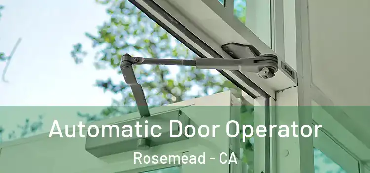 Automatic Door Operator Rosemead - CA