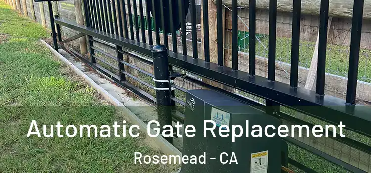 Automatic Gate Replacement Rosemead - CA