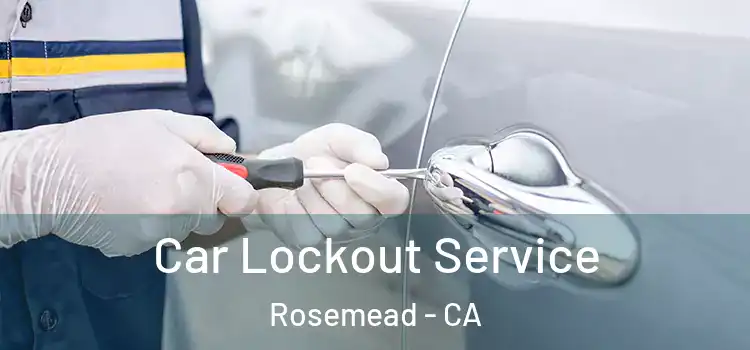 Car Lockout Service Rosemead - CA