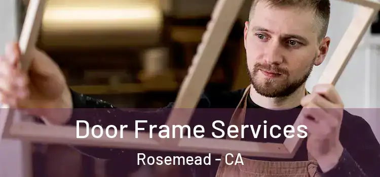 Door Frame Services Rosemead - CA