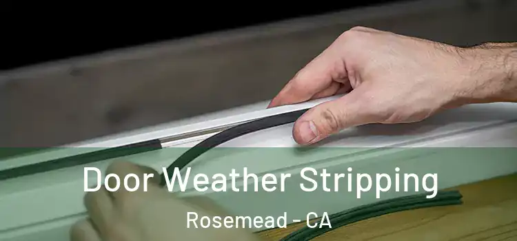 Door Weather Stripping Rosemead - CA