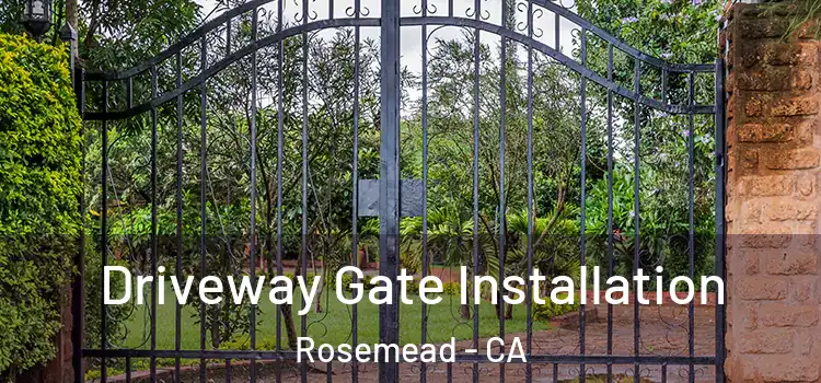 Driveway Gate Installation Rosemead - CA