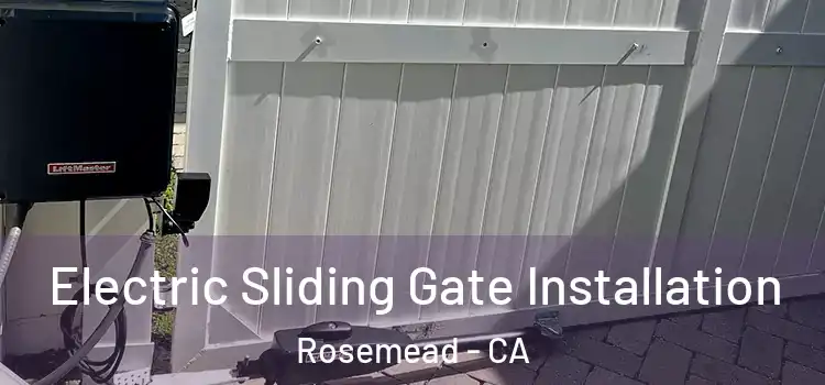 Electric Sliding Gate Installation Rosemead - CA