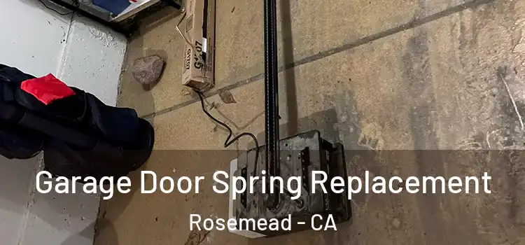  Garage Door Spring Replacement Rosemead - CA
