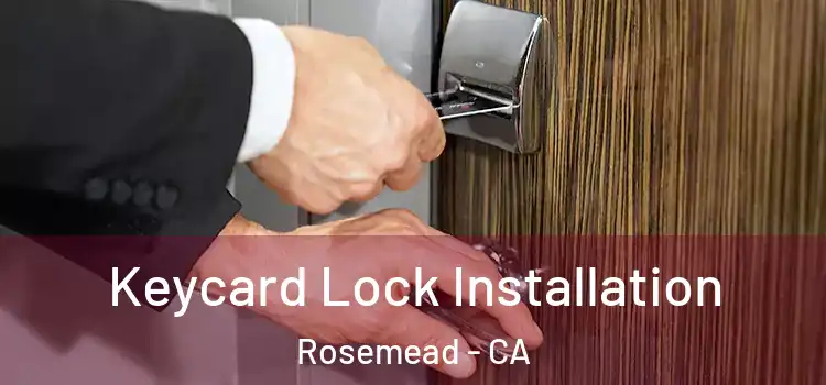 Keycard Lock Installation Rosemead - CA