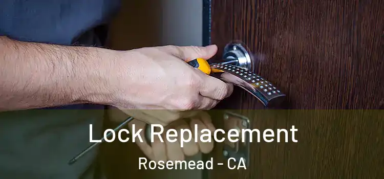 Lock Replacement Rosemead - CA