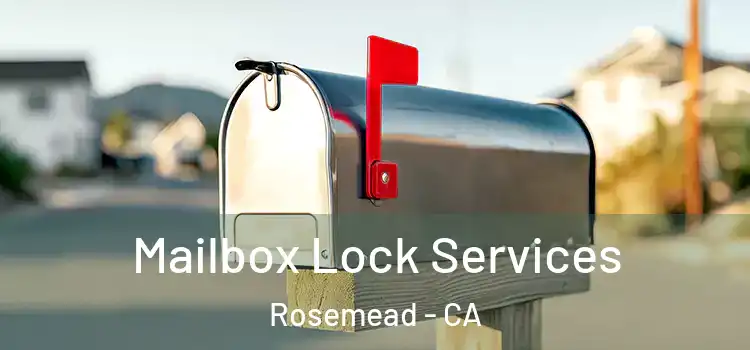 Mailbox Lock Services Rosemead - CA