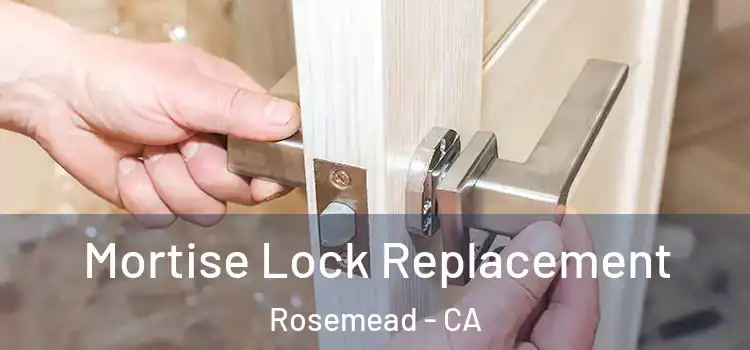 Mortise Lock Replacement Rosemead - CA