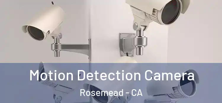  Motion Detection Camera Rosemead - CA