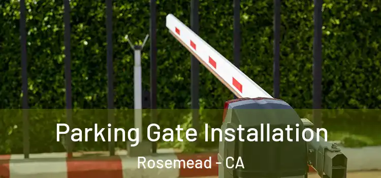 Parking Gate Installation Rosemead - CA