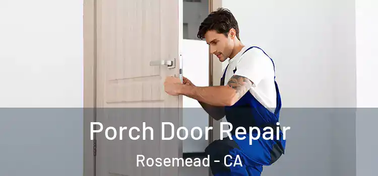 Porch Door Repair Rosemead - CA
