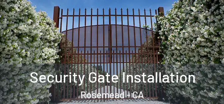 Security Gate Installation Rosemead - CA