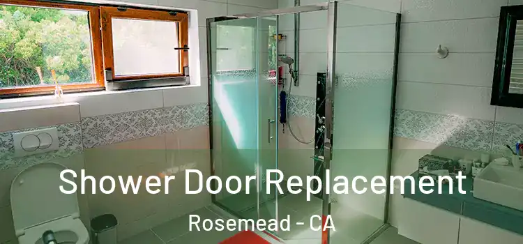 Shower Door Replacement Rosemead - CA