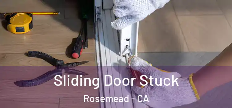 Sliding Door Stuck Rosemead - CA