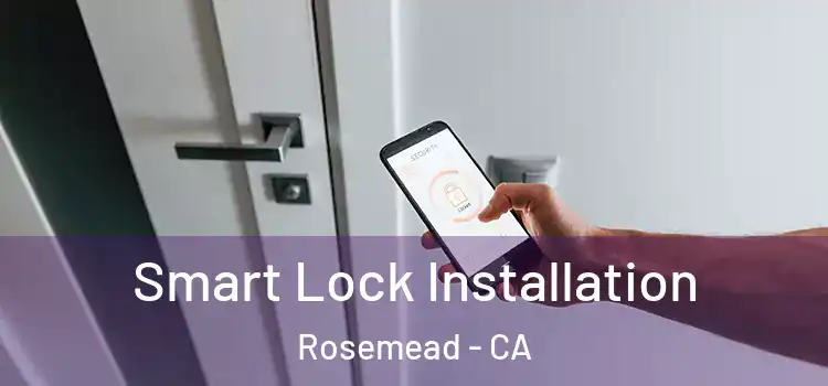 Smart Lock Installation Rosemead - CA