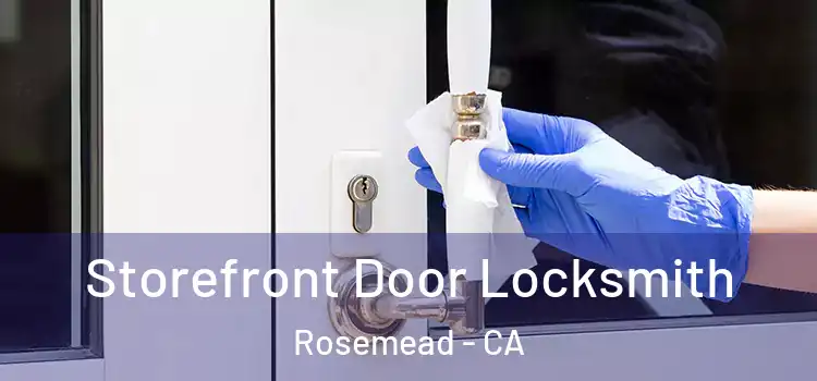 Storefront Door Locksmith Rosemead - CA