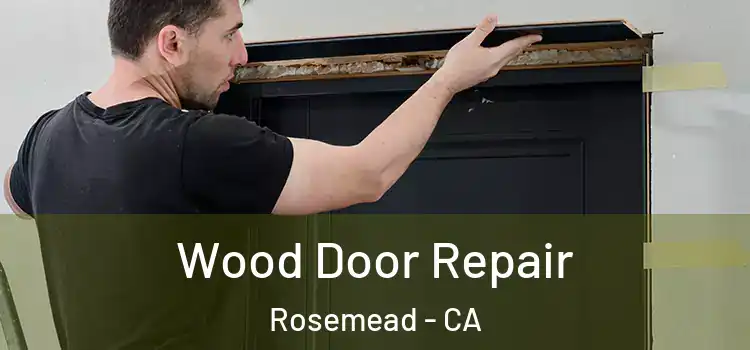Wood Door Repair Rosemead - CA