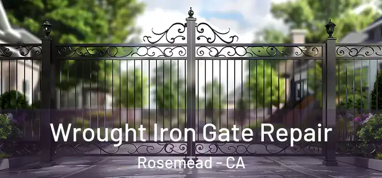 Wrought Iron Gate Repair Rosemead - CA
